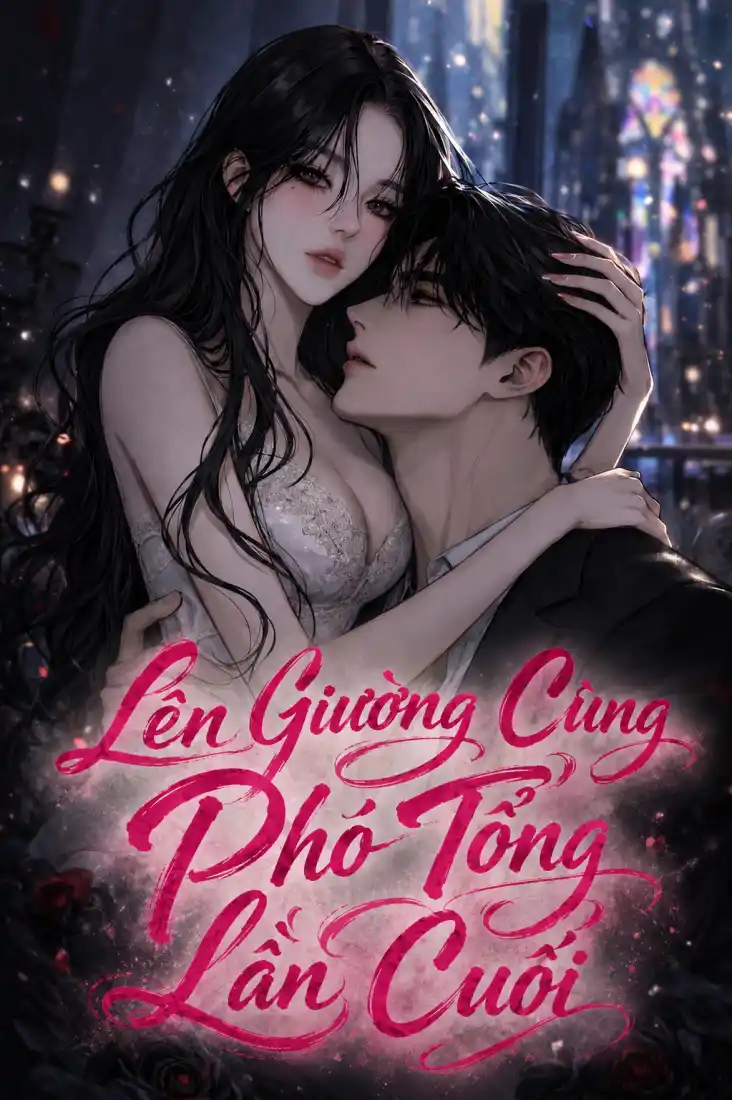 Lên Giường Cùng Phó Tổng Lần Cuối
