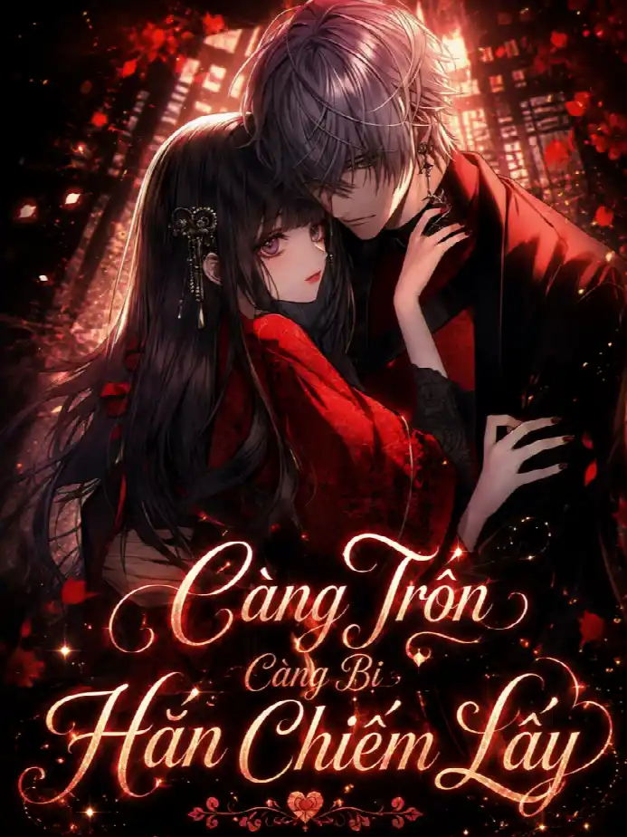 Càng Trốn Càng Bị Hắn Chiếm Lấy