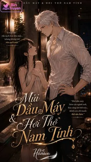 Mùi Dầu Máy Và Hơi Thở Nam Tính